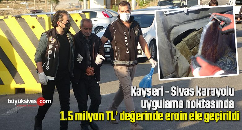 1.5 milyon TL’ değerinde eroin ele geçirildi