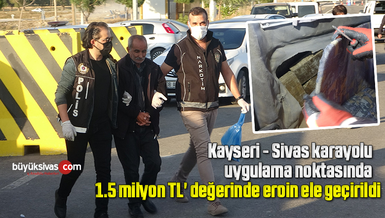 1.5 milyon TL’ değerinde eroin ele geçirildi