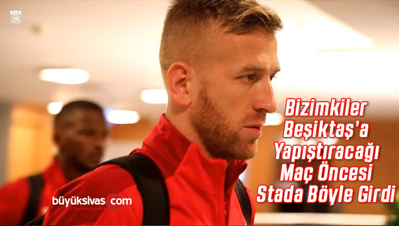 Beşiktaş maçı öncesi takımımızın stadyuma giriş yaptı