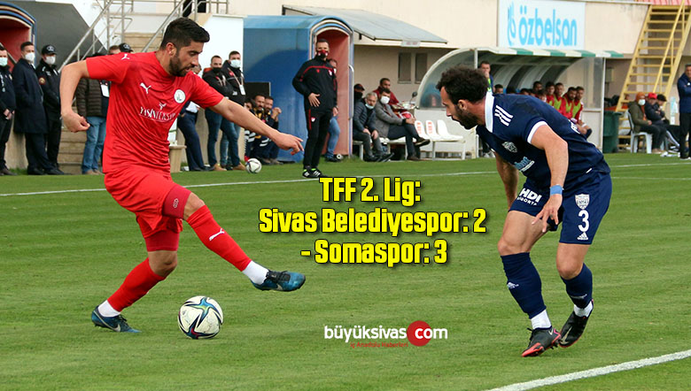 TFF 2. Lig: Sivas Belediyespor: 2 – Somaspor: 3