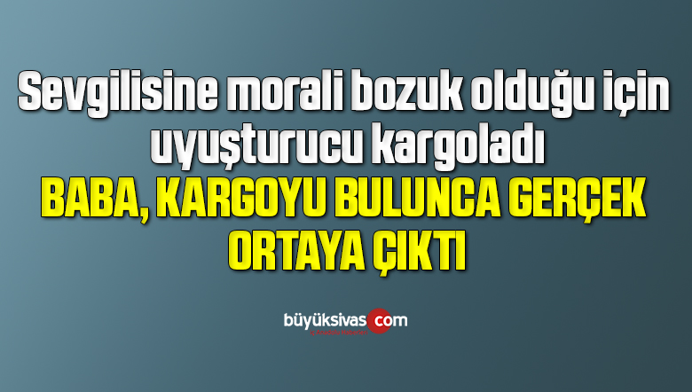 Sevgilisine yolladığı hediye paketinden uyuşturucu çıktı