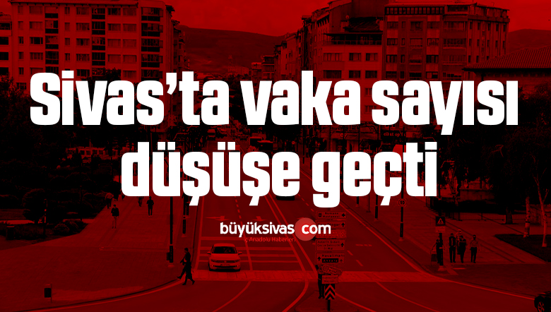 Sivas’ta vaka sayısı düşüşe geçti