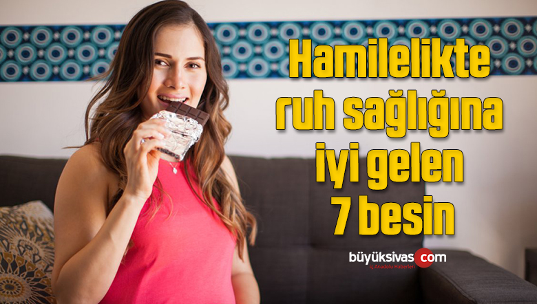 Hamilelikte ruh sağlığına iyi gelen 7 besin