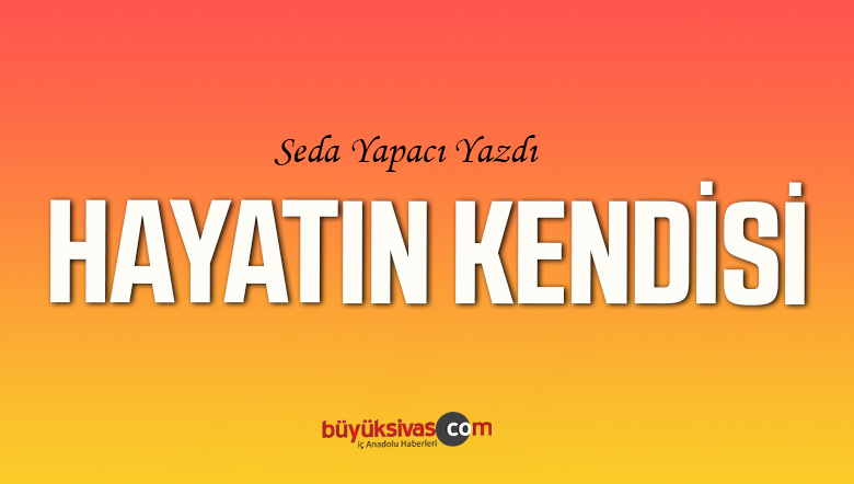 Hayatın Kendisi
