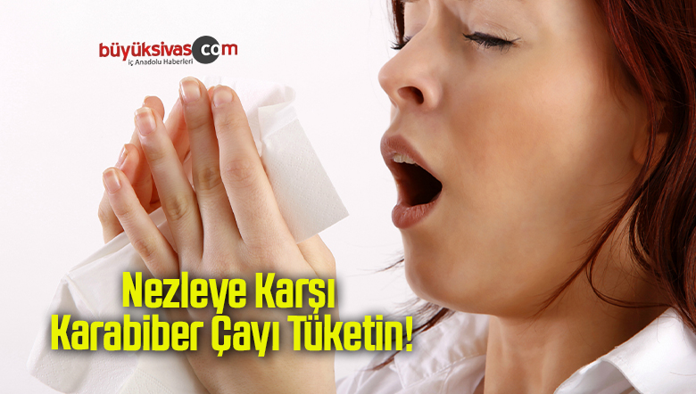 Nezleye Karşı Karabiber Çayı Tüketin!