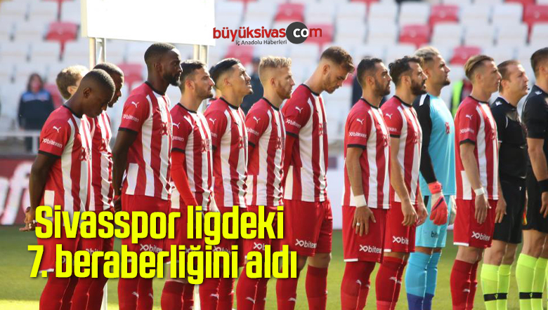 Sivasspor ligdeki 7. beraberliğini aldı