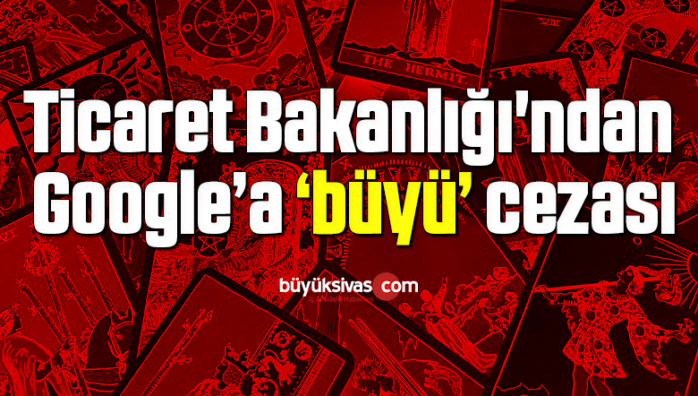 Google’a ‘falcı’ cezası