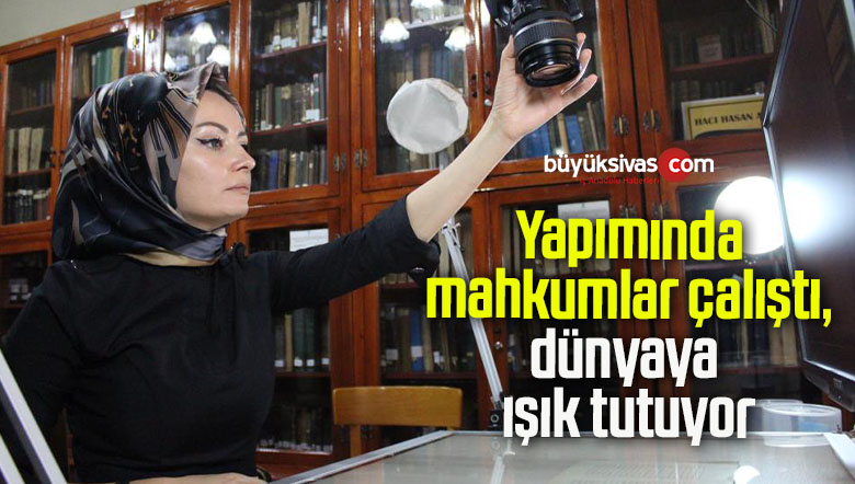Yapımında mahkumlar çalıştı, dünyaya ışık tutuyor