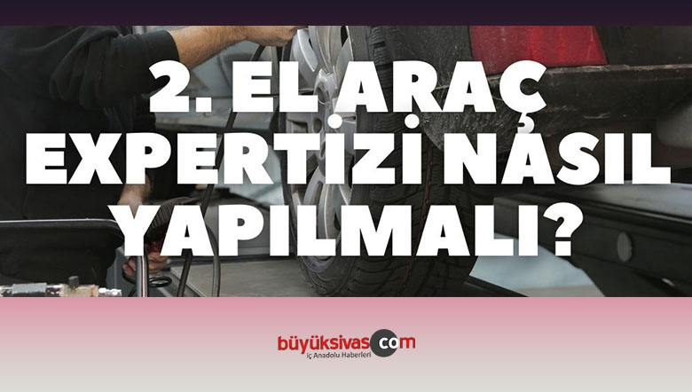 2. El Araç Ekspertizi Nasıl Yapılmalıdır?