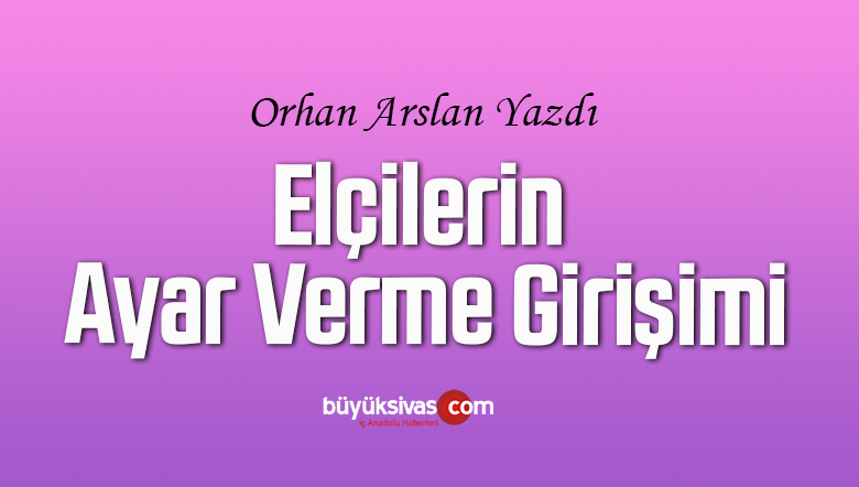 Elçilerin Ayar Verme Girişimi