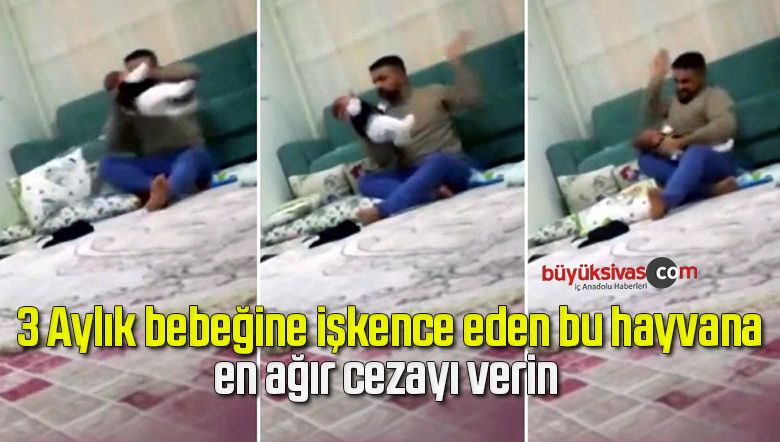 Babası, 3 aylık bebeğini öldüresiye dövdü