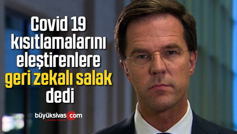 Covid 19 kısıtlamalarını eleştirenlere geri zekalı salak dedi