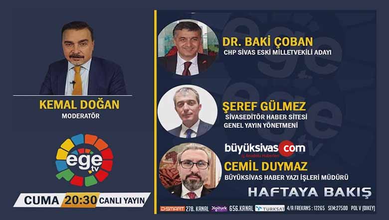 Sivas’ın güncel meseleleri Ege TV’de Haftaya Bakış programında tartışılıyor!