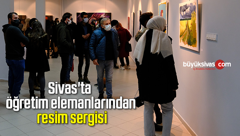 Sivas’ta öğretim elemanlarından resim sergisi