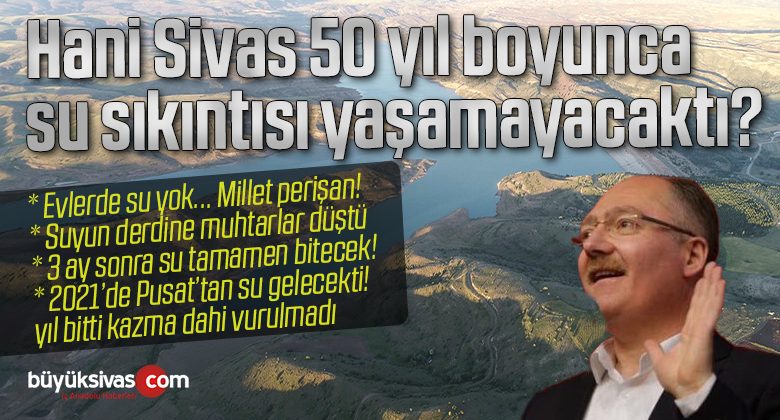 Başkan Bilgin 50 yıl su sıkıntısı yaşamayacağız dedi evlerde su yok