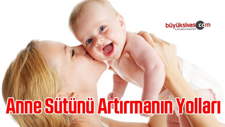 Anne Sütünü Artırmanın Yolları