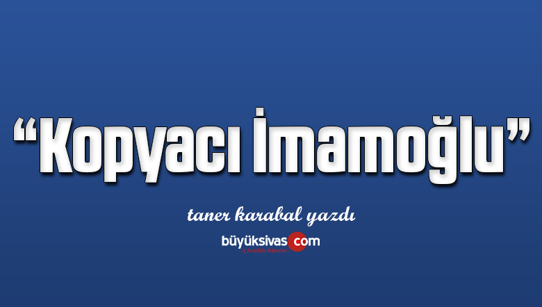 “Kopyacı İmamoğlu”