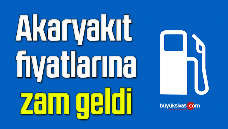 Akaryakıt fiyatlarına zam geldi