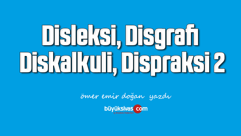 Disleksi, Disgrafi, Diskalkuli, Dispraksi 2
