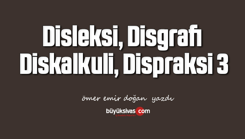 Disleksi, Disgrafi, Diskalkuli, Dispraksi 3