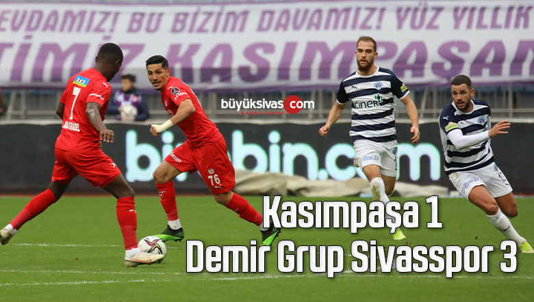 Kasımpaşa 1-3 Demir Grup Sivasspor
