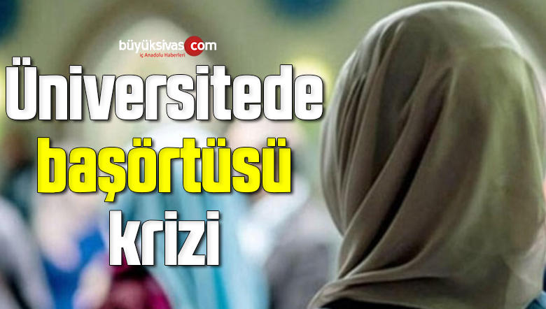 Üniversitede başörtüsü krizi