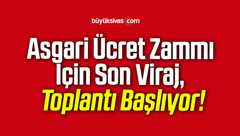 Asgari Ücret Zammı İçin Son Viraj, Toplantı Başlıyor!