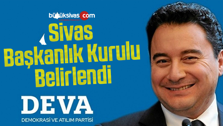 DEVA Partisi Sivas Başkanlık kurulu Atamaları yapıldı