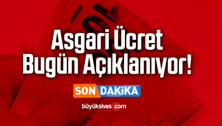 Asgari Ücret Bugün Açıklanıyor! 