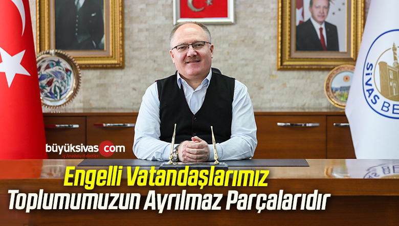 Engelli Vatandaşlarımız Toplumumuzun Ayrılmaz Parçalarıdır