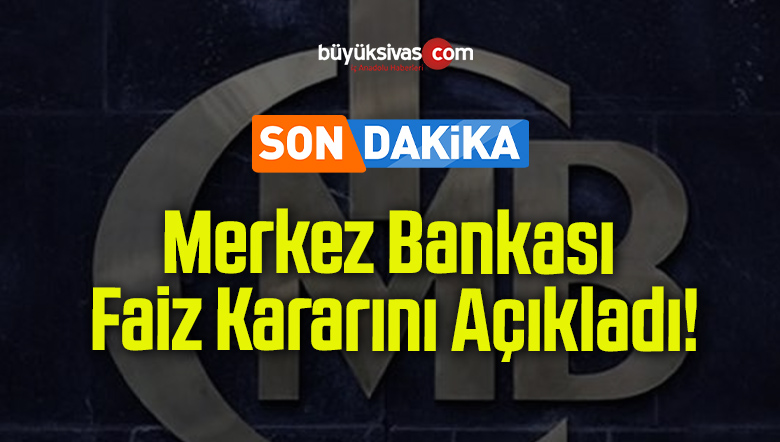 Merkez Bankası Faiz Kararını Açıkladı!