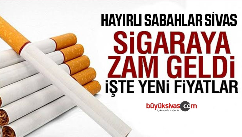 Hayırlı sabahlar Sivas! Sigaraya zam geldi!