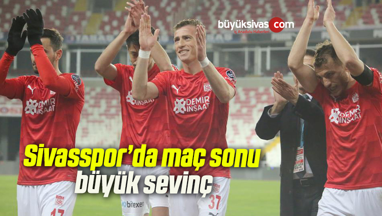 Sivasspor’da maç sonu büyük sevinç