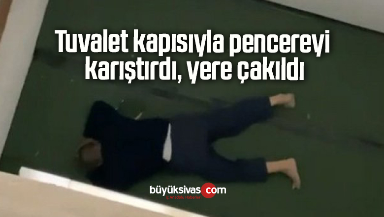 Tuvalet kapısıyla pencereyi karıştırdı, yere çakıldı