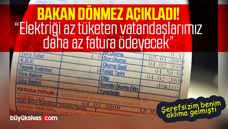 Bakan Dönmez “elektriği az tüketen vatandaşlarımız daha az fatura ödeyecek”