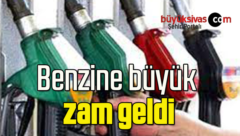 Benzine büyük zam geldi
