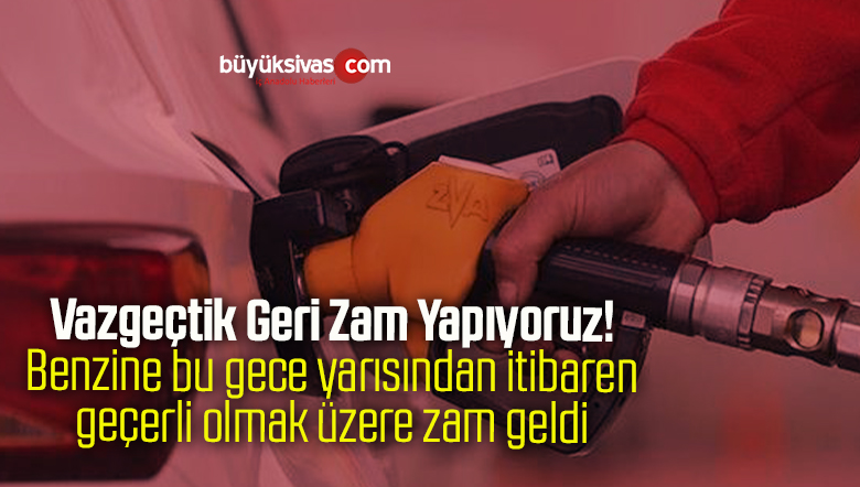 Benzine bu gece yarısından itibaren geçerli olmak üzere zam geldi