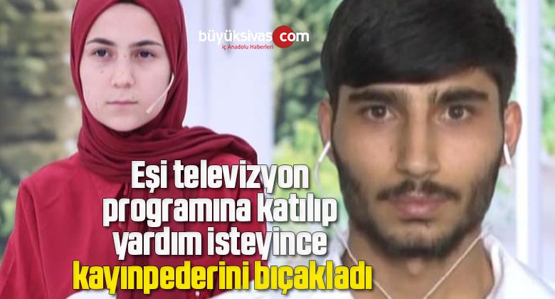 Eşi televizyon programına katılıp yardım isteyince kayınpederini bıçakladı