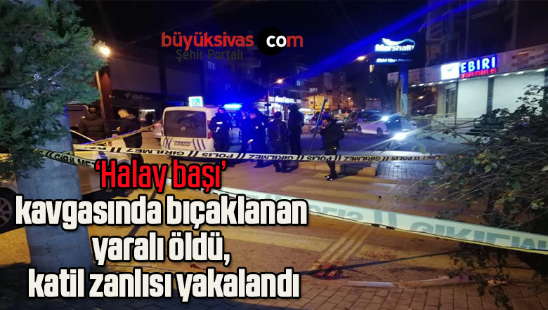‘Halay başı’ kavgasında bıçaklanan yaralı öldü, katil zanlısı yakalandı