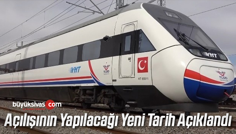 İşte Ankara Sivas Hızlı Treninin Hizmeti Alınacağı Yeni Tarih
