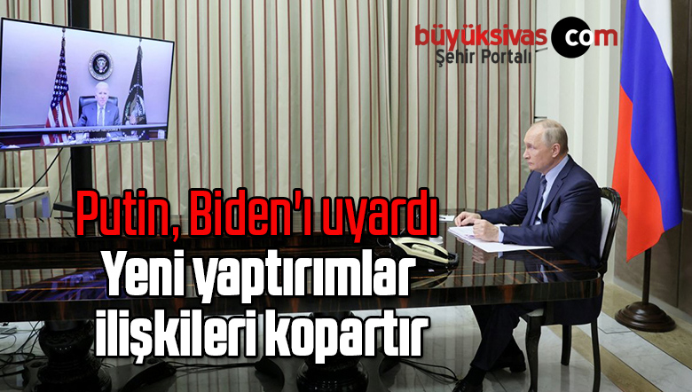 Putin, Biden’ı uyardı: Yeni yaptırımlar ilişkileri kopartır