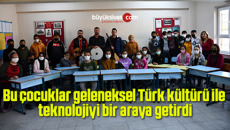 Bu çocuklar geleneksel Türk kültürü ile teknolojiyi bir araya getirdi
