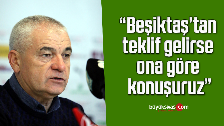 Rıza Çalımbay’dan Beşiktaş açıklaması: “Resmi bir görüşmem kesinlikle yok”