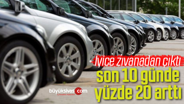 Zıvanadan çıktı! Otomobil fiyatları, son 10 günde yüzde 20 arttı