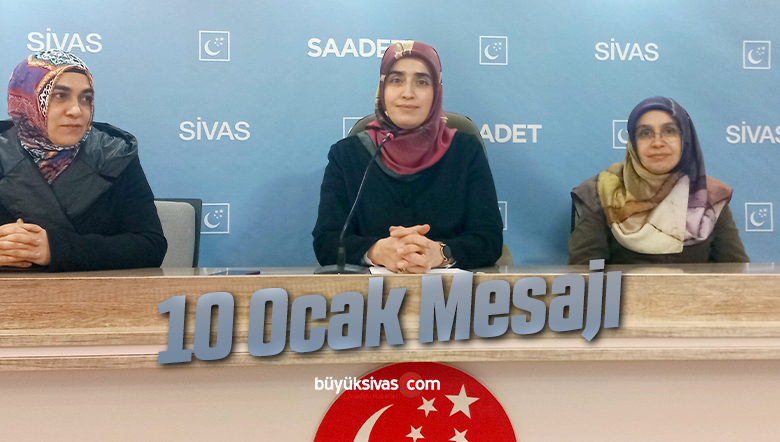 Saadet Partisi Kadın Kollarından 10 Ocak Mesajı