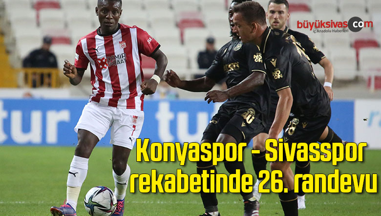 Konyaspor – Sivasspor rekabetinde 26. randevu