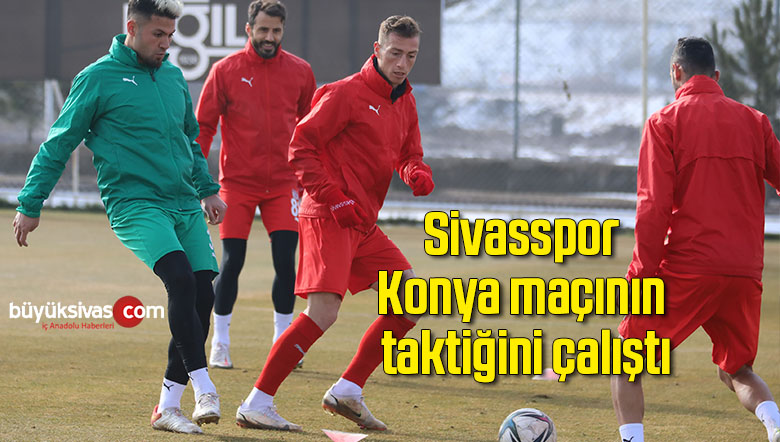 Sivasspor, Konya maçının taktiğini çalıştı