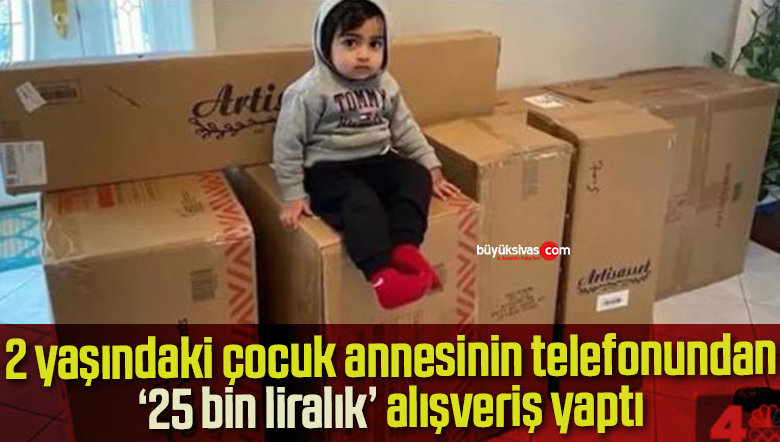 25 bin liralık alışveriş