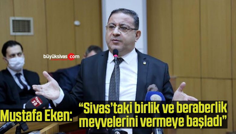 SİVAS’TAKİ BİRLİK VE BERABERLİK MEYVELERİNİ VERMEYE BAŞLADI
