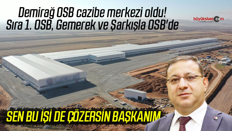 Demirağ OSB cazibe merkezi oldu! Sıra 1. OSB, Gemerek ve Şarkışla OSB’de
